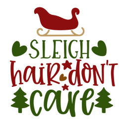 sleigh hair don't, mega christmas svg,santa,holiday,funny christmas shirt,cut  file cricut