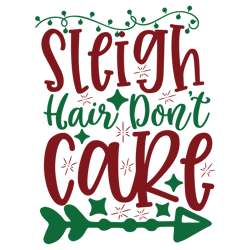 sleigh hair dont care, mega christmas svg, santa svg , holiday , funny christmas shirt,cut  file cricut