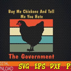 buy me chickens and tell me you hate the government retro svg, eps, png, dxf, digital download
