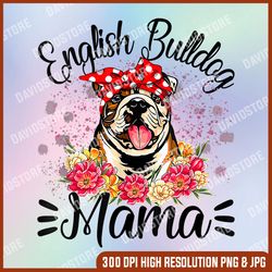 english bulldog mama florals cute dog mom mother's day png, english bulldog mama png, bulldog png, mother day png, png