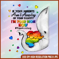 elephant i'm your mom now lgbt free mom hugs lgbtq support png, free mom hugs png, if your parents aren't accepting i'm