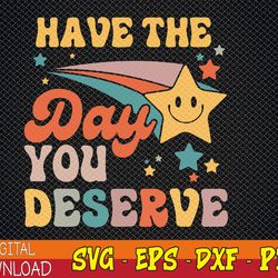 have the-day you deserve vintage motivational quote svg, eps, png, dxf, digital download