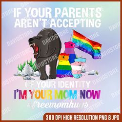 free mom hugs proud mama bear lgbt gay pride lgbtq parade png, if your parents aren't accepting of your identity i'm
