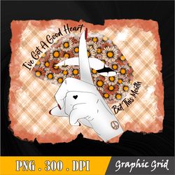 i've got a good heart but this mouth png, western design, png files, sublimation designs downloads