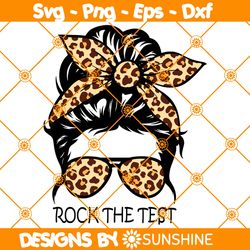 Messy Bun Rock The Test Svg, Rock the Test svg, Test Day svg, Testing svg, Teacher svg, File For Cricut