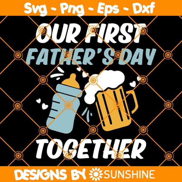 Our First Father Day Together Svg Funny Father Day Svg Fir Inspire our-first-father-day-together-svg-funny-father-day-svg-fir-inspire