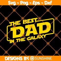 Best Dad in the Galaxy SVG, BEst Dad Svg, Star Wars Svg, Father Day Svg, File For Cricut