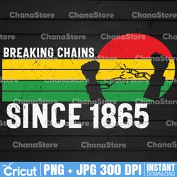 juneteenth png, breaking every chain png, since 1865 png, black history png, freedom juneteenth png, freedom day png,