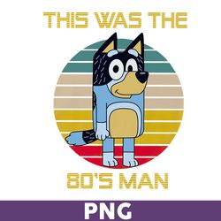 this was the 80's man png, bluey png, bingo png, bluey dog png, bluey family png, cartoon png -download