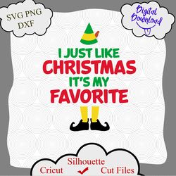 buddy the elf movie quote i just like christmas its my favorite svg, png, dxf, elf svg, elf shirt design, buddy the elf