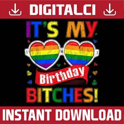Gay Pride Rainbow LGBT It's My Birthday Bitches Cute Glasses LGBT Month PNG Sublimation Design