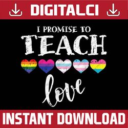 i promise to teach love lgbt-q pride proud ally teacher lgbt month png sublimation design