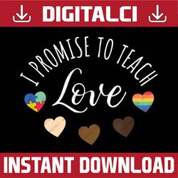 i promise to teach love - diversity, equality and lgbt month png sublimation design