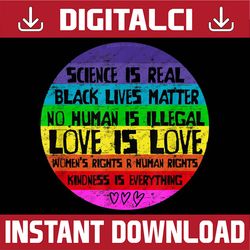 science is real, love is love and kindness is everything lgbt month png sublimation design