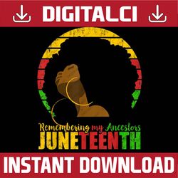remembering my ancestors juneteenth black freedom 1865 juneteenth, black history, black power, black woman, since 1865 p