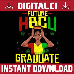 future hbcu grad history black college queen melanin juneteenth, black history, black power, black woman, since 1865 png