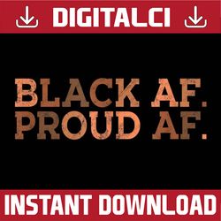 black proud af african history month bhm melanin juneteenth, black history, black power, black woman, since 1865 png sub
