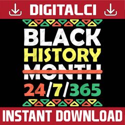 Black History Month 24 7 365 Black Pride African American Juneteenth, Black History, Black Power, Black woman, Since 186