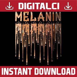 drippin melanin for women pride - black history month juneteenth, black history, black power, black woman, since 1865 pn