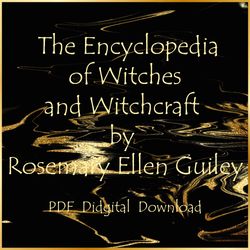 The Encyclopedia of Witches and Witchcraft by Rosemary Ellen Guiley, 2008, PDF, Instant Download