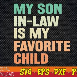Funny My Son In Law Is My Favorite Child Svg, Eps, Png, Dxf, Digital Download