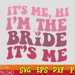 women bride svg funny its me hi i'm the bride its me svg, eps, png, dxf, digital download