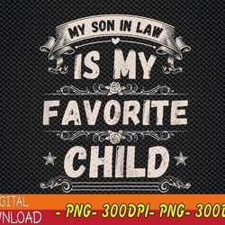 womens my son in law is my favorite child funny mother svg, eps, png, dxf, digital download