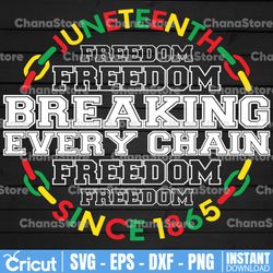 juneteenth svg, breaking every chain svg, since 1865 svg, black history svg, freedom juneteenth svg, freedom day svg,