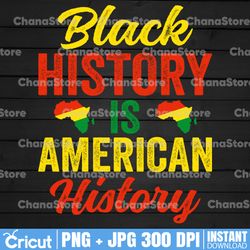 black history is american history png, black history month digital png file, sublimation, printable, instant download