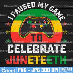 i pause my game to celebrate juneteenth png, africa png, black history png, black pride png, black lives matter png
