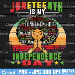 juneteenth is my independence day png sublimation design, juneteenth celebrating 1865 png, emancipation day png