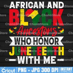 juneteenth black melanin african and black ancestors who honor juneteenth with me png, black freedom png, blackity png,