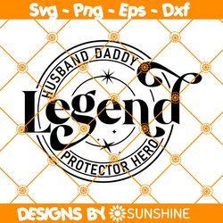 Legend Husband Daddy Protector Hero Svg, Father Day svg, Daddy quote svg, Dad life svg, File for Cricut