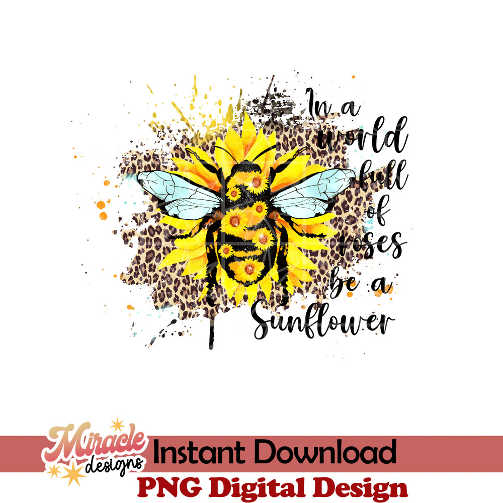 SUNFLOWER02082209-In a world full of roses be a sunflower sublimation.jpeg