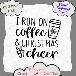i run on coffee and christmas cheer svg, funny christmas svg, christmas shirt svg, womens christmas svg, coffee svg