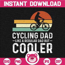 cycling dad like a regular dad but cooler png, fathers day png, daddy png, fathers day gift png, funny png