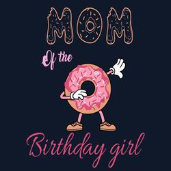 mom of the birthday girl donut dabbing svg, mothers day svg, donut svg, dabbing donut svg, mama svg, mom gift svg
