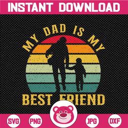 Daddy Is My Best Friend PNG, Dad PNG, Father's Day PNG, Shirt for Daddy, Father Son PNG, Father's Day, Gift for Daddy