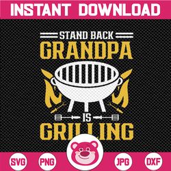 grandpa svg, funny grandad svg, gift for grandpa, fathers day svg, funny shirt for grandpa, stand back grandpa is grilli