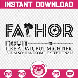 fathor svg, noun like a dad svg, funny dad svg, fathor definition svg, father's day gift, husband daddy hero svg