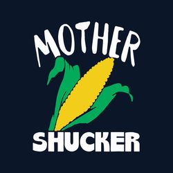 Mother Shucker Svg, Mothers Day Svg,Mom Svg, Shucker Svg,Mom Life Svg, Mother Svg, Mama Gift Svg, Happy Mothers Day Svg
