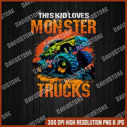 this kid loves monster trucks - monster truck png, monster truck png, png high quality, png, digital download