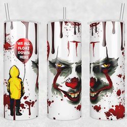 Pennywise Clown Tumbler Wrap, 20oz Tumbler Design Straight, Horror Character Tumbler Wrap, We All Float Down Here