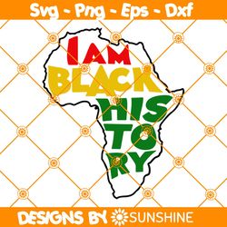 I AM Black History Svg, Black History Svg, Juneteenth Svg, Africa Map Black History, File for Cricut
