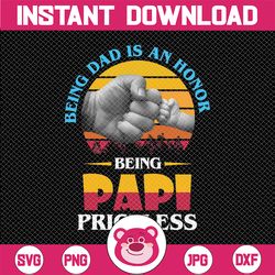 being dad is an honor, being papa is priceless, father's day png, best dad png, gift for dad png, best grandpa png, bein