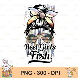 reels girls fish png girl messy bun hair sunglasses women's funny fishing t-shirt design bass fishing saying quote subli