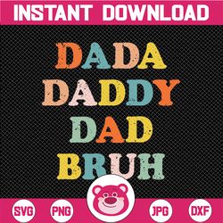 dada daddy dad bruh svg, funny dads svg, sarcastic dad svg, funny father gift for dad, father's day svg png