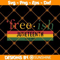 Free ish Juneteenth Since 1865 Svg, Freedom Day Svg, Equality Rights Svg, Black History Month Svg, African American Svg