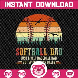 Softball Dad Png, Softball Dad Like A Baseball Dad But With Bigger Balls T-Png, Softball Dad Png, Softball Dad Bigger Ba