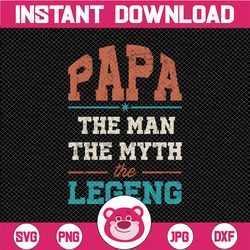 papa the man the myth papa the legend png, papa png, fathers day png, daddy png, father day png, grandpa png-printable